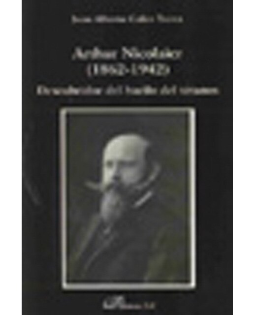 Arthur Nicolaier 1862-1942: Descubridor del bacilo del tétanos (Capa mole) 1