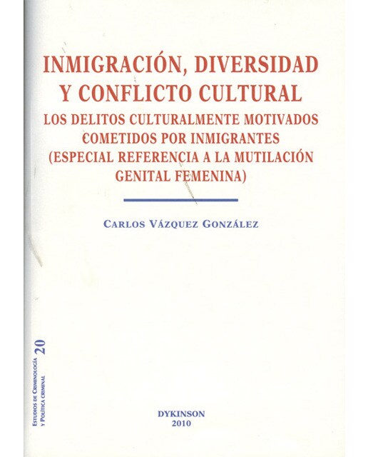 Inmigración, diversidad y conflicto cultural. Los delitos culturalmente motivados cometidos por inmigrantes. : Especial referencia a la mutilaci 1