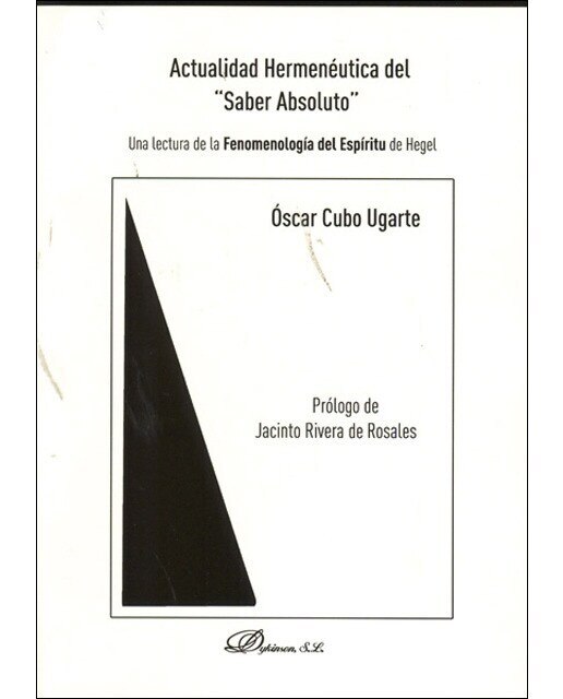 Actualidad hermenéutica del "Saber Absoluto": Una lectura de la Fenomenología del Espíritu del Hegel (Capa mole) 1