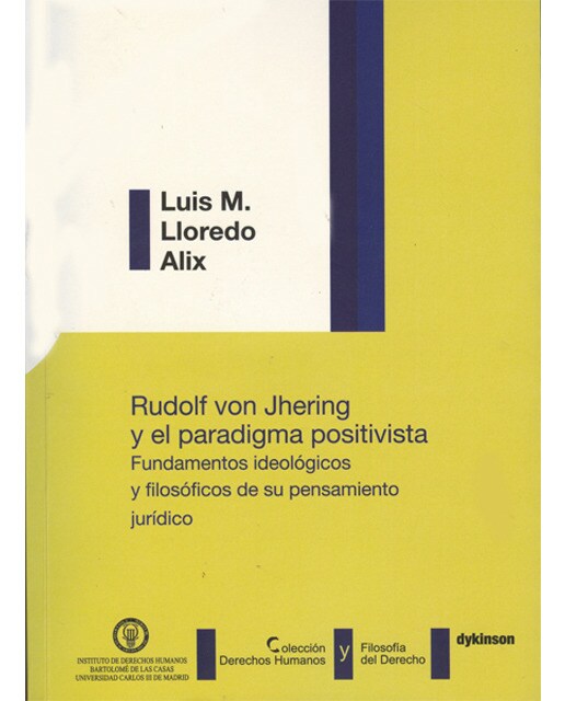Rudolf von jhering y el paradigma positivista. Fundamentos ideológicos y filosóficos de su pensamiento jurídico(Tapa blanda) 1