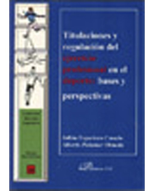 Titulaciones y regulación del ejercicio profesional en el deporte. : Bases y perspectivas. (Tapa blanda) 1