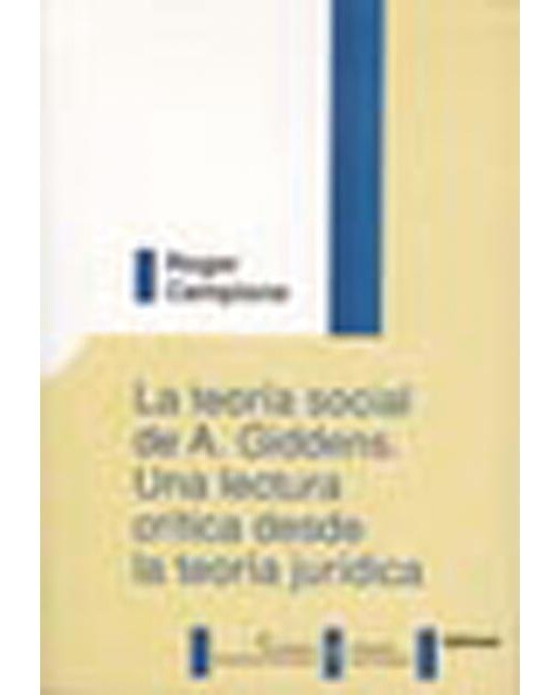 La teoría social de a. Giddens. Una lectura crítica desde la teoría jurídica(Tapa blanda) 1