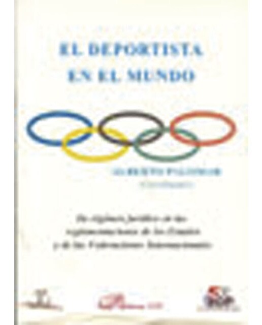 El deportista en el mundo: Su régimen jurídico en las reglamentaciones de los Estados y de las Federaciones Internacionales (Capa mole) 1