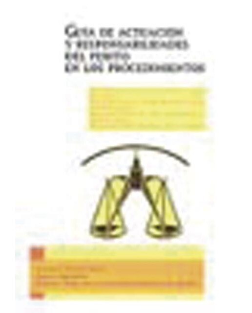 Guía de actuación y responsabilidades del perito en los procedimientos civiles, penales, contencioso-administrativos, tributarios, sancionadores 1