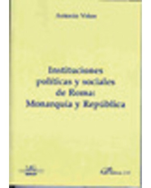 Instituciones políticas y sociales de Roma: Monarquía y República (Capa mole) 1