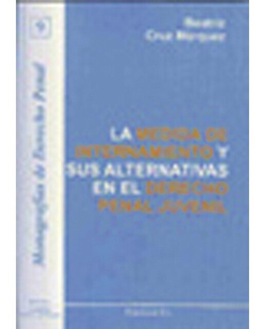 La medida de internamiento y sus alternativas en el derecho penal juvenil(Tapa blanda) 1