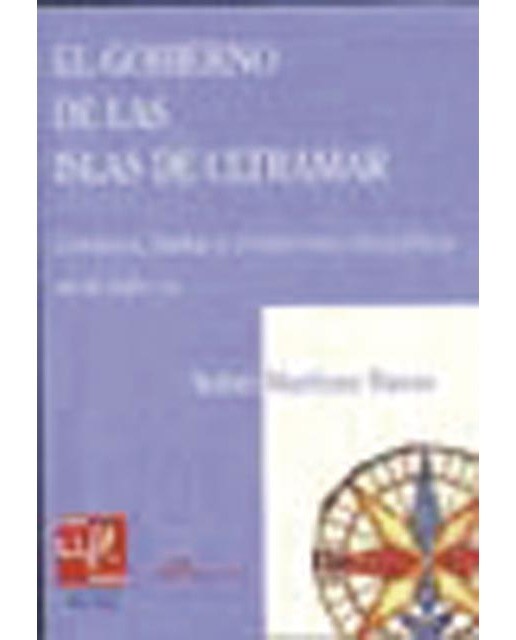 El Gobierno de las islas de ultramar: Consejos, juntas y comisiones consultivas en el siglo XIX (Capa mole) 1