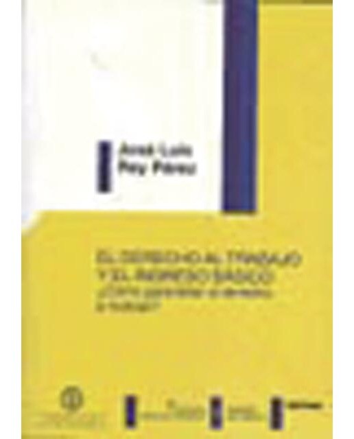 El derecho al trabajo y el ingreso basico: ¿Como garantizar el derecho al trabajo? (Capa mole) 1