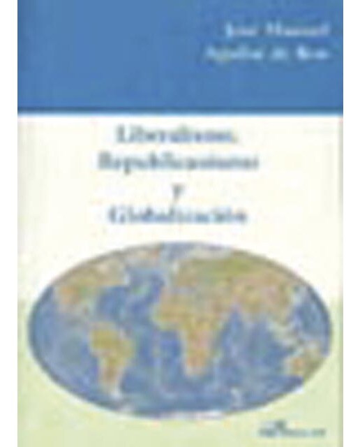 Liberalismo, republicanismo y globalizacion(Tapa blanda) 1
