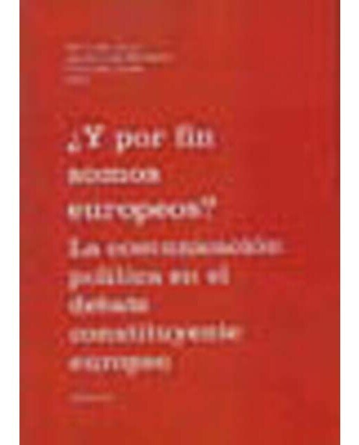 ¿y por fin somos europeos? la comunicación política en el debate constituyente europeo(Tapa blanda) 1