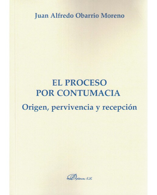 El proceso por contumacia. Origen, pervivencia y recepción(Tapa blanda) 1