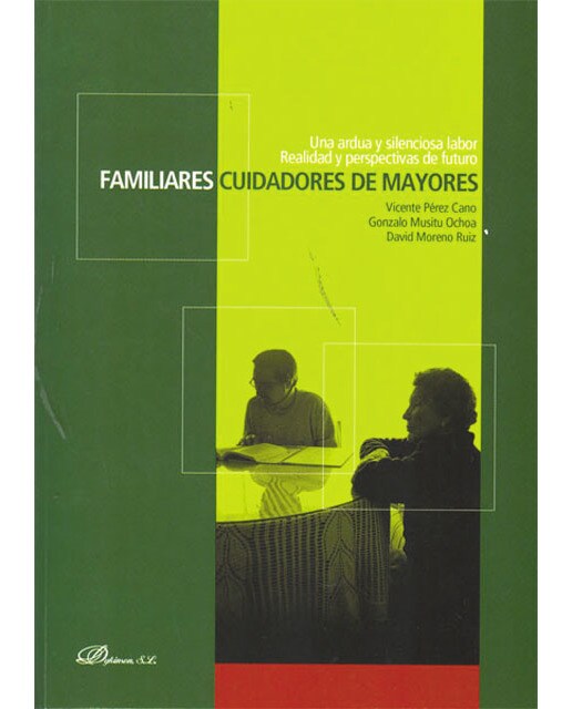 Familiares cuidadores de mayores: Una ardua y silenciosa labor. Realidad y perspectivas de futuro(Tapa blanda) 1