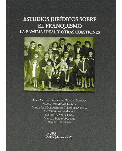 Estudios jurídicos sobre el franquismo. La familia ideal y otras cuestiones