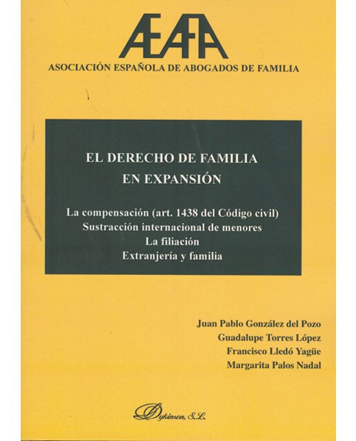 El Derecho de Familia en Expansión: La compensación (art. 1438 del Código Civil) Sustracción internacional de menores. La filiación. Extr (Capa mole) 1