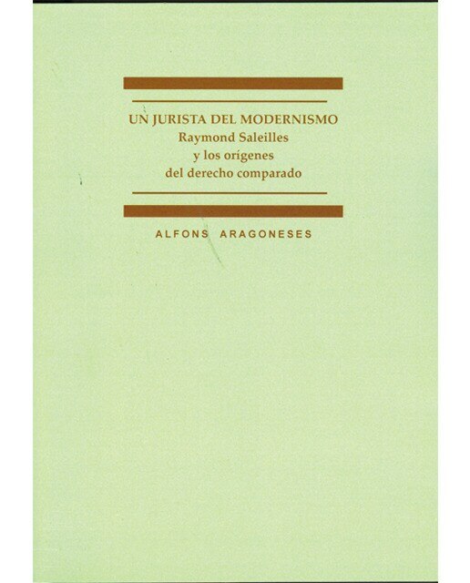 Un jurista del modernismo: Raymond Saleilles y los orígenes del derecho comparado (Capa mole) 1
