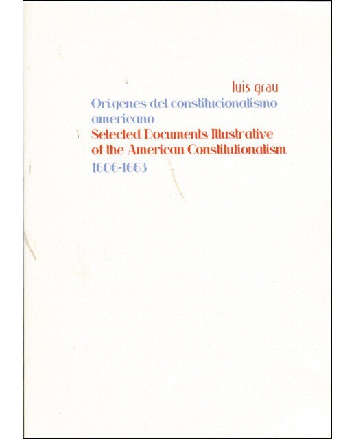 Orígenes del constitucionalismo americano. : Selected documents illustrative of the american constitutionalism.