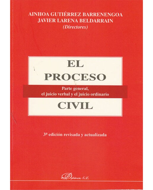 El proceso civil. Parte general, el juicio verbal y el juicio ordinario: Edición revisada y actualizada conforme a la Ley 13-2009