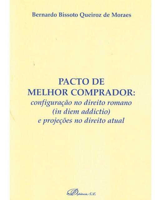 Pacto de melhor comprador: configuração no direito romano (in diem addictio) e projeções no direito actual(Tapa blanda) 1