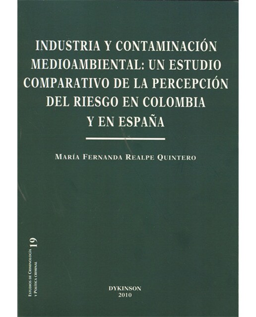 Industria y contaminación medioambiental: un estudio comparativo de la percepción del riesgo en colombia y en españa.