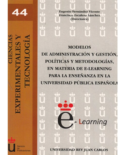 Modelos de administración y gestión, políticas y metodologías, en materia de e-learning para la enseñanza en la universidad públic