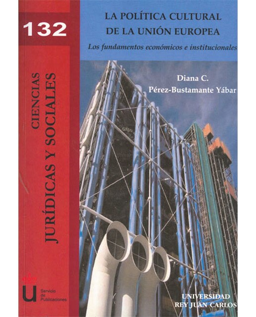 La política cultural de la unión europea: Los fundamentos económicos e instituciones