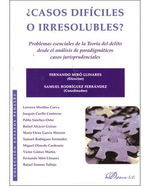 ¿Casos difíciles o irresolubles?: Problemas esenciales de la Teoría del delito desde el análisis de paradigmáticos casos jurisprudencia