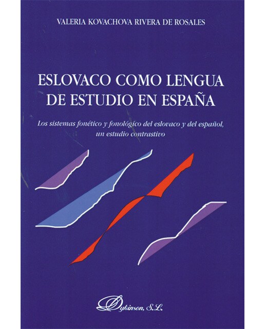 Eslovaco como lengua de estudio en España: Los sistemas fonético y fonológico del eslovaco y del español, un estudio contrastivo (Capa mole) 1