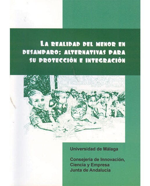 La realidad del menor en desamparo. Alternativas para su protección e integración