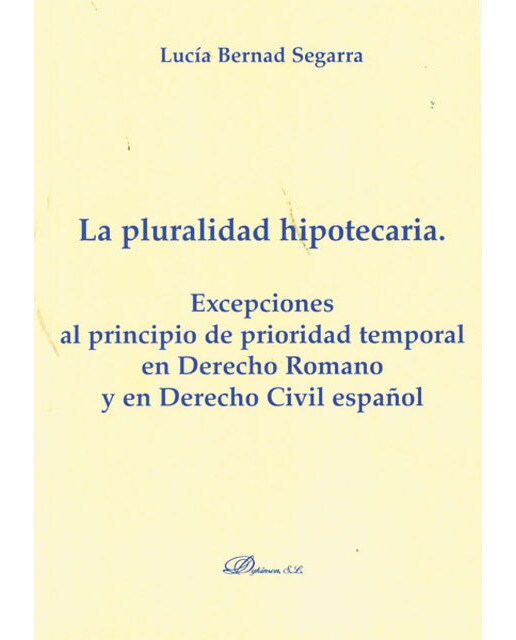 La pluralidad hipotecaria. Excepciones al principio de prioridad temporal en derecho romano y en derecho civil español. : Excepciones al princip 1