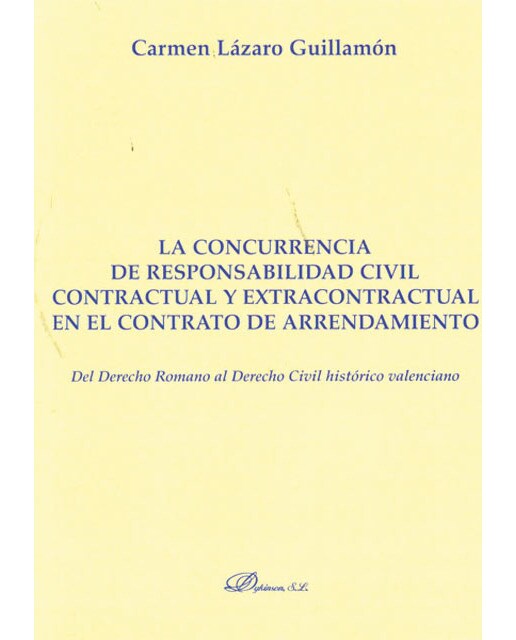 La concurrencia de responsabilidad civil contractual y extracontractual en el contrato de arrendamiento: Del derecho romano al derecho civil his 1