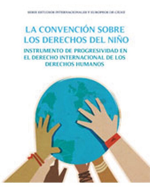 La convención sobre los derechos del niño: Instrumento de progresividad en el derecho internacional de los derechos humanos(Tapa blanda) 1