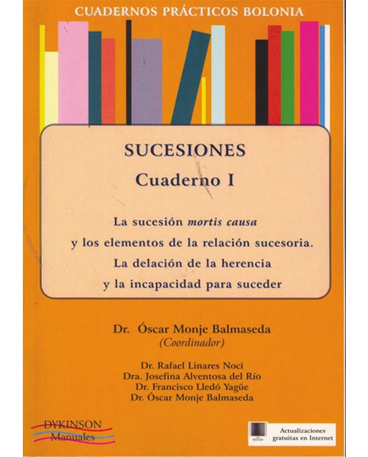 Cuadernos prácticos bolonia. Sucesiones. Cuaderno iii. Contenido de la sucesión testamentaria. La institución de heredero. Los legados y las sus 1