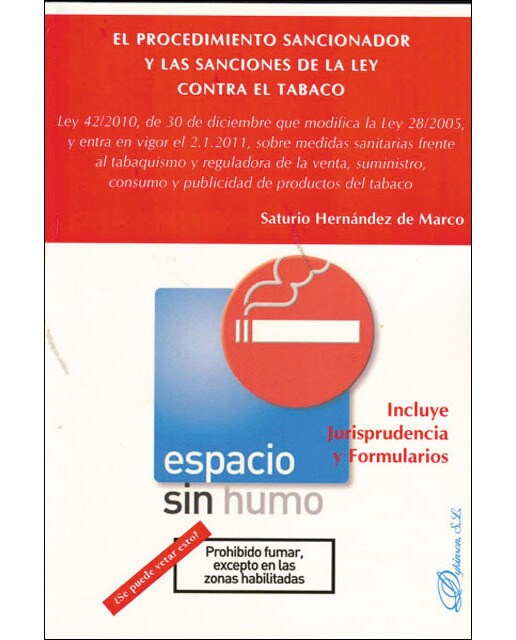 El procedimiento sancionador y las sanciones de la Ley contra el tabaco: Ley 42/2010, de 30 de diciembre que modifica la ley 28/2005, y e (Capa mole) 1