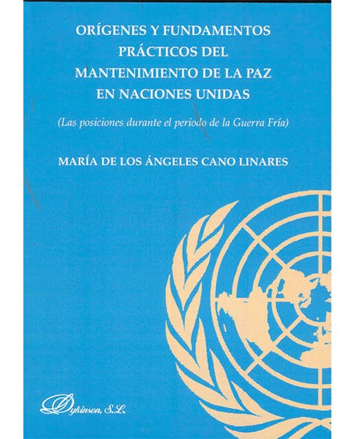 Orígenes y fundamentos prácticos del mantenimiento de la paz en las naciones unidas: Las posiciones durante el período de la guerra fría(Tapa bl 1
