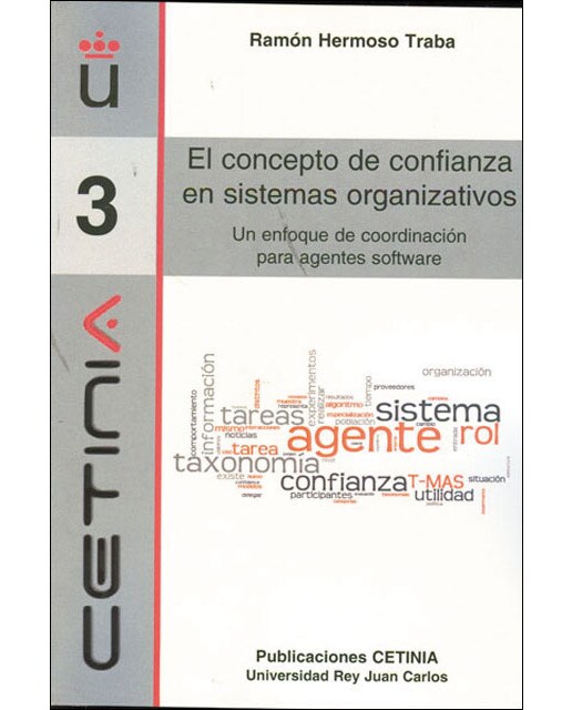 El concepto de confianza en sistemas organizativos: Un enfoque de coordinación para agentes software(Tapa blanda) 1