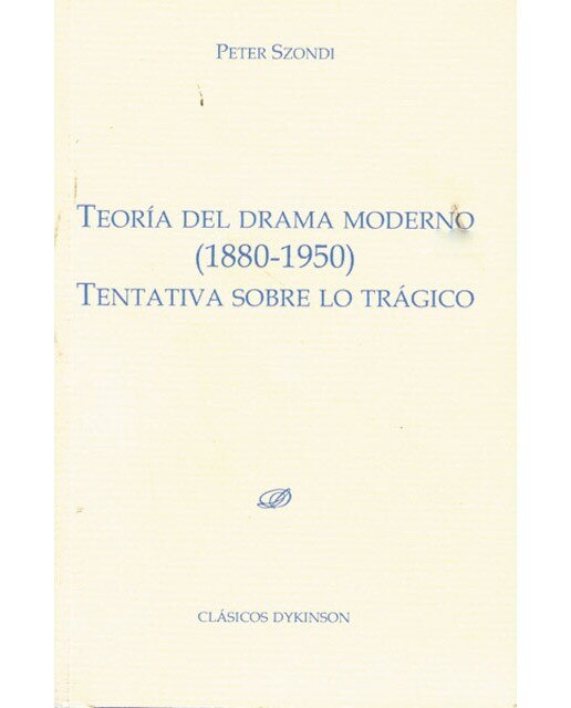 Teoría del drama moderno (1880-1950): Tentativa sobre lo trágico(Tapa blanda) 1