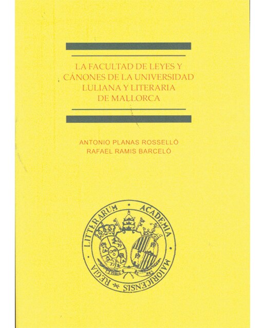 La facultad de leyes y cánones de la universidad luliana y literaria de mallorca