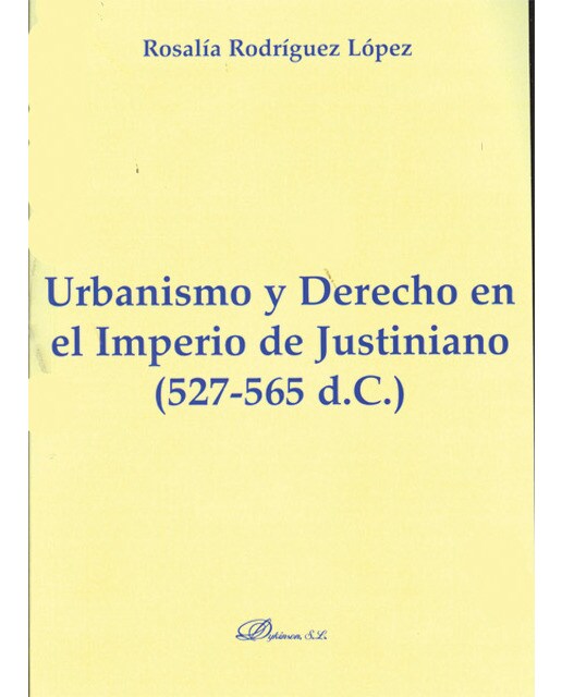 Urbanismo y derecho en el imperio de justiniano. 527-565 d. C. (Tapa blanda) 1