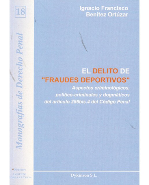 El delito de fraudes deportivos: Aspectos criminológicos, político-criminales y dogmáticos del artículo 286 bis.4 del Código Penal (Capa mole) 1
