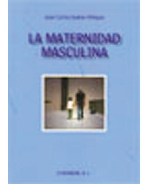 La maternidad masculina: Y otros ensayos sobre la igualdad entre mujeres y hombres desde otro punto de vista(Tapa blanda) 1