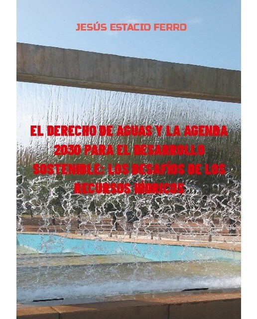 El derecho de aguas y la agenda 2030 para el desarrollo sostenible: los desafíos de los recursos hídricos(Tapa blanda) 1