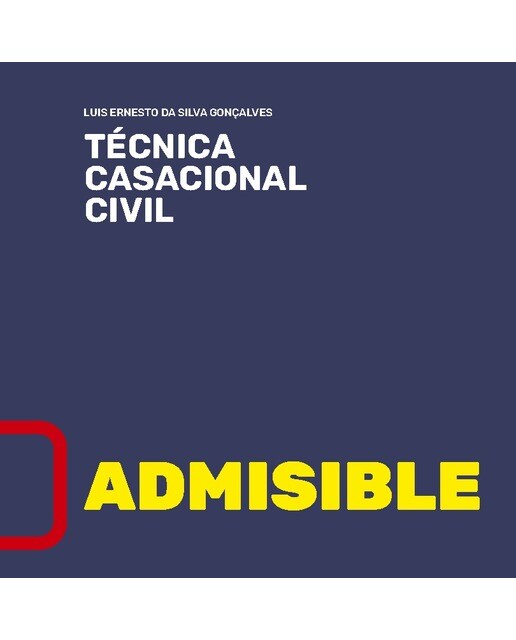 Admisible: Compilación de resoluciones de la sala de lo civil del tribunal supremo sobre los requisitos de admisión del recurso de casación civi 1