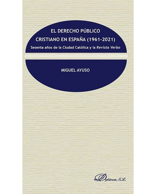 El derecho público cristiano en España (1961-2021): Sesenta años de la Ciudad Católica y la Revista Verbo 1
