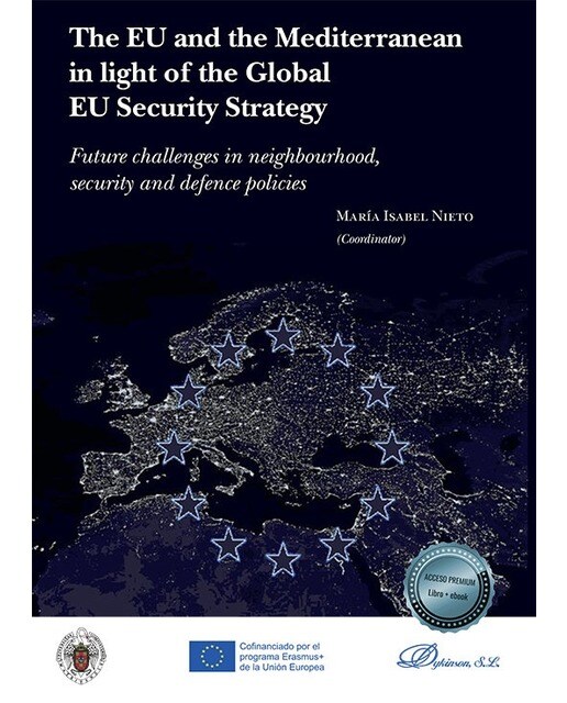 The EU and the Mediterranean in light of the Global EU Security Strategy: Future challenges in neighbourhood, security and defence policies 1