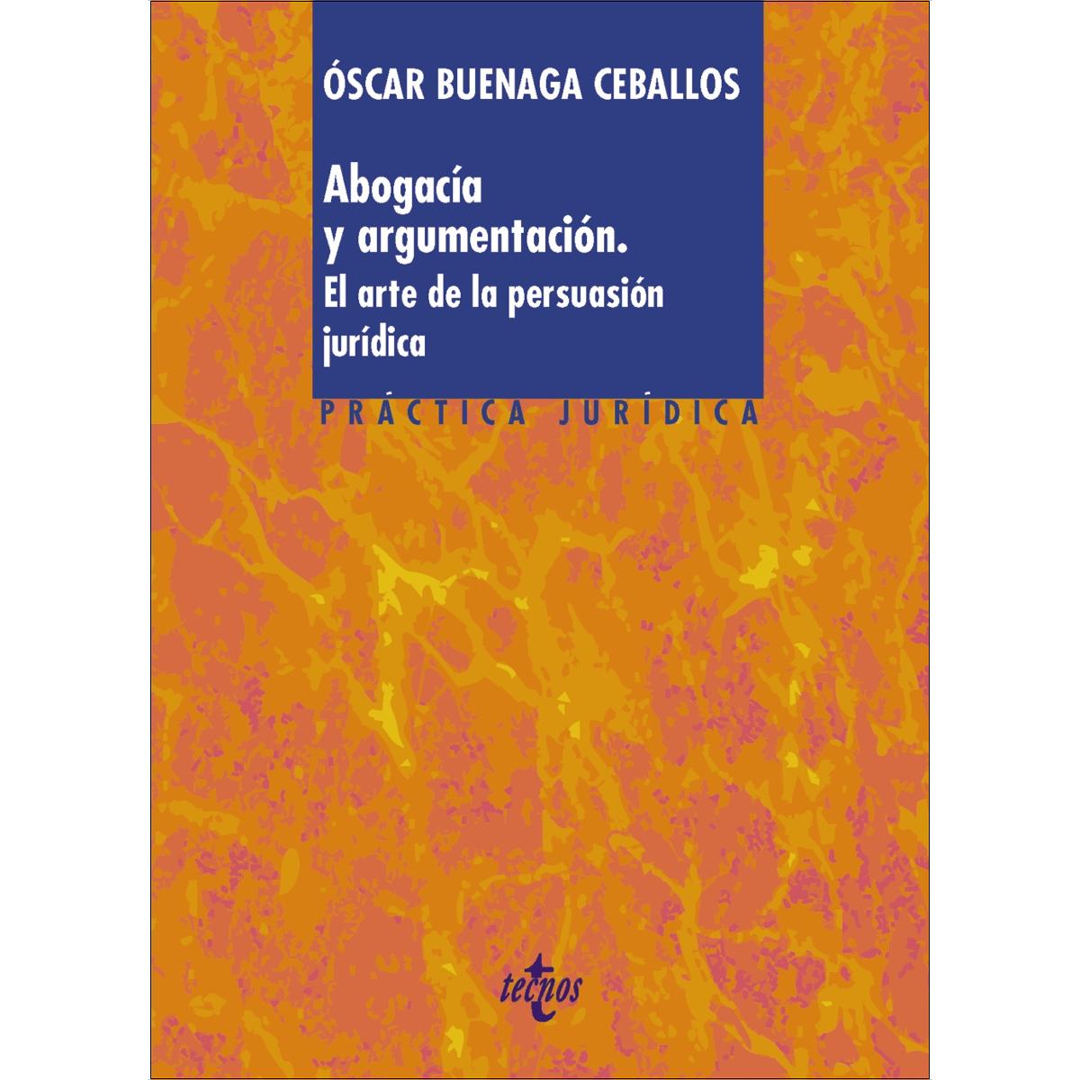 Abogacía y argumentación: El arte de la persuasión jurídica 1