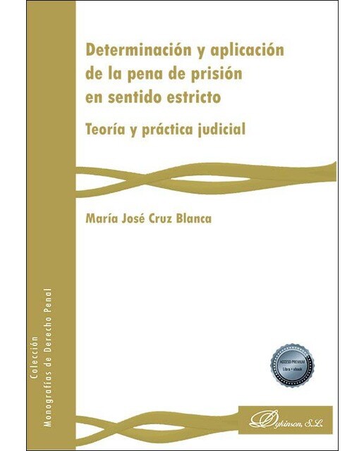 Determinación y aplicación de la pena de prisión en sentido estricto: Teoría y práctica judicial 1