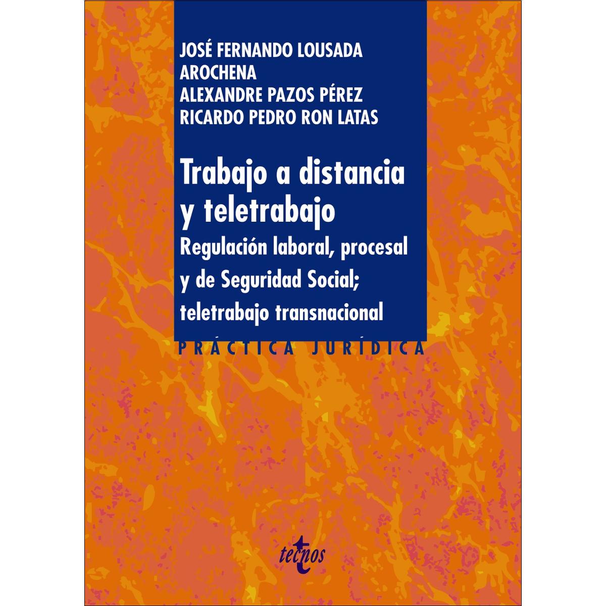 Trabajo a distancia y teletrabajo: Regulación laboral, procesal y de seguridad social; teletrabajo transnacional 1