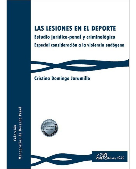 Las lesiones en el deporte: Estudio jurídico-penal y criminológico. Especial consideración a la violencia endógena 1