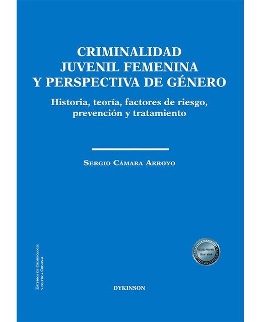 Criminalidad juvenil femenina y perspectiva de género: Historia, teoría, factores de riesgo, prevención y tratamiento 1