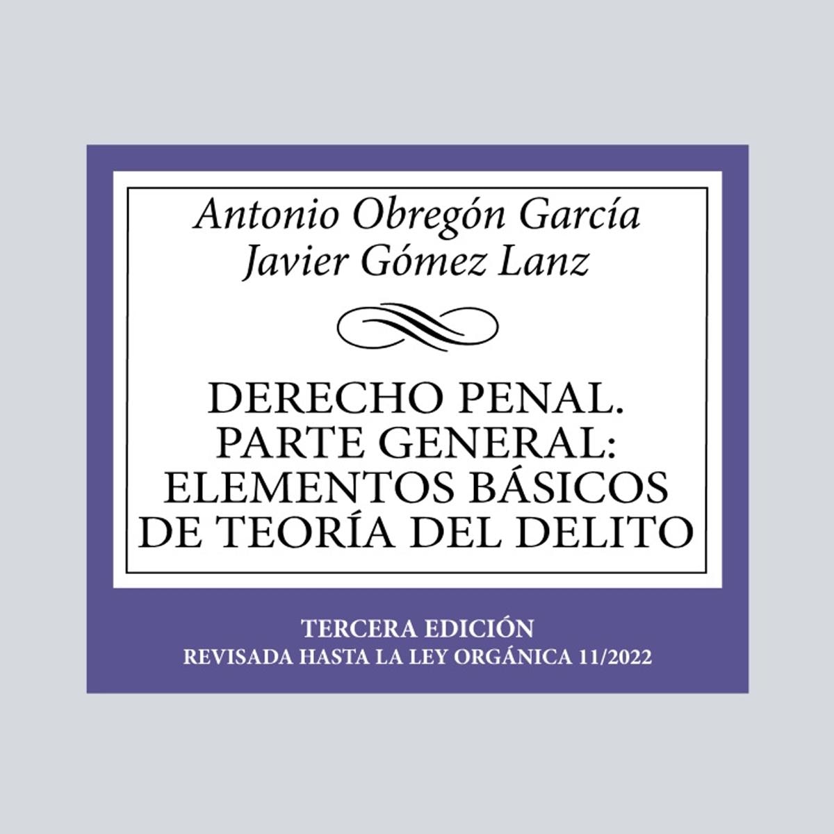 Derecho Penal. Parte general: Elementos básicos de teoría del delito. Tercera edición 1